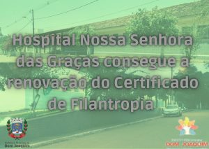Read more about the article O HOSPITAL NOSSA SENHORA DAS GRAÇAS CONSEGUE RENOVAR O TÍTULO DE FILANTROPIA