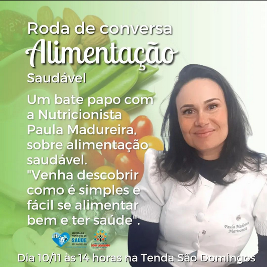 Teremos uma Roda de conversar com a Nutricionista Paula Madureira.