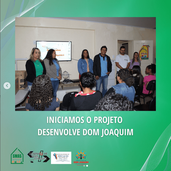 Dia 07/06/2023 foi lançado o projeto Desenvolve Dom Joaquim onde um grupo de 36 alunos vão cursar, de forma 100% gratuita, o Microsoft Office e introdução à programação.