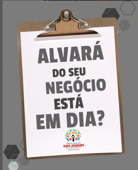 Evite transtornos e regularize a situação do Alvará do seu estabelecimento junto à Prefeitura de Dom Joaquim.